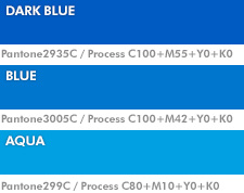 Main Color(Dark Blue:Pantone2935C / Process C100+M55+Y0+K0 , Blue:Pantone3005C / Process C100+M42+Y0+K0 , AQUA:Pantone299C / Process C80+M10+Y0+K0)